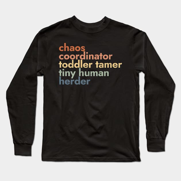 Chaos Coordinator Toddler Tamer Tiny Human Herder Long Sleeve T-Shirt by kaden.nysti